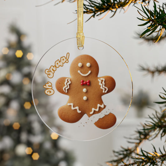 "Just slightly snapped” - Gingerbread Clear Acrylic Ornament