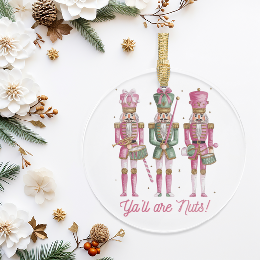 “Y’all Are Nuts!” - Nutcracker Clear Acrylic Ornament
