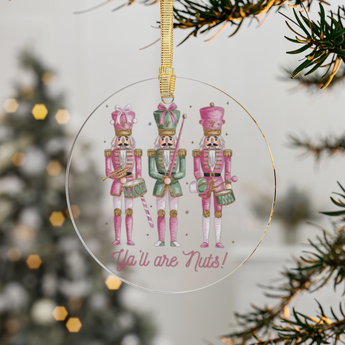 “Y’all Are Nuts!” - Nutcracker Clear Acrylic Ornament